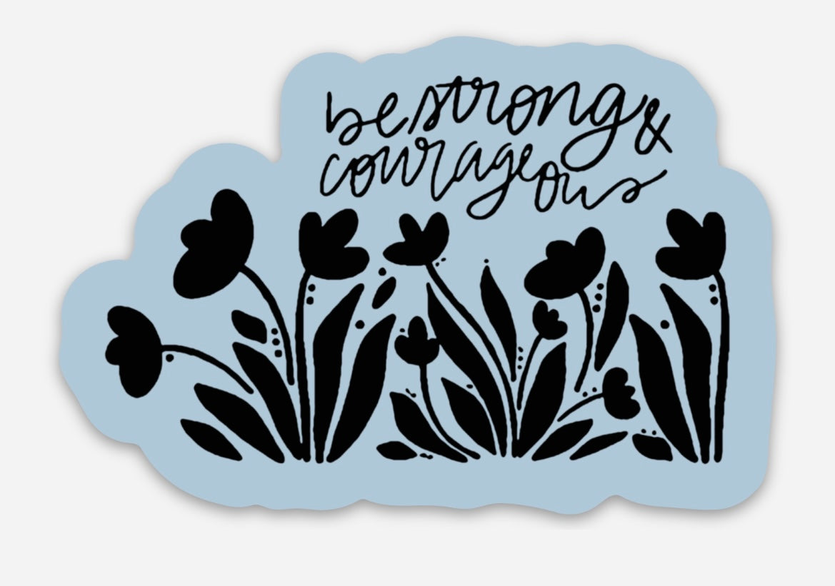 Be Strong & Courageous | Sticker