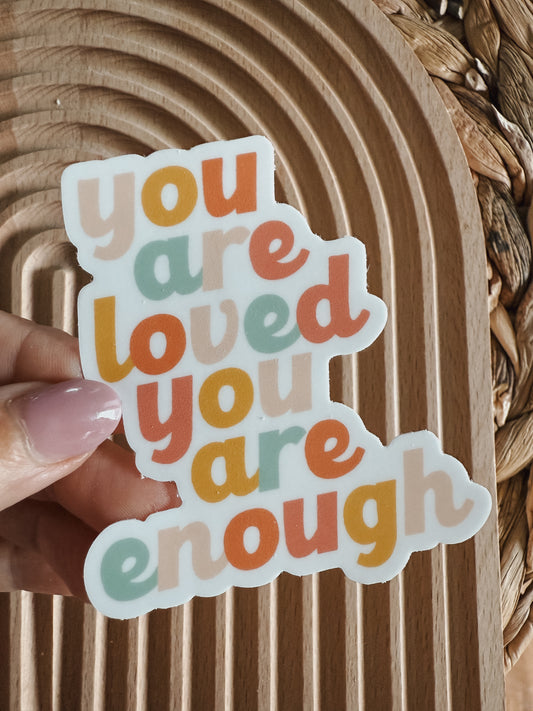 You are Loved You are Enough | Sticker